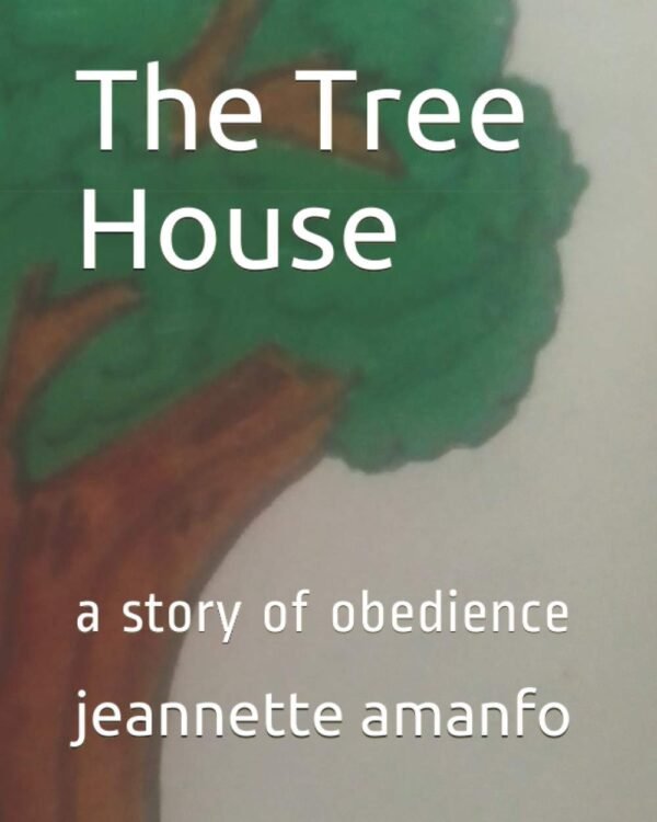 The Tree House: a story of obedience Paperback